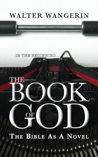 The Book of God: The Bible As a Novel